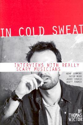 In Cold Sweat: Interviews with Really Scary Musicians