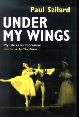 Under My Wings: My Life as an Impresario