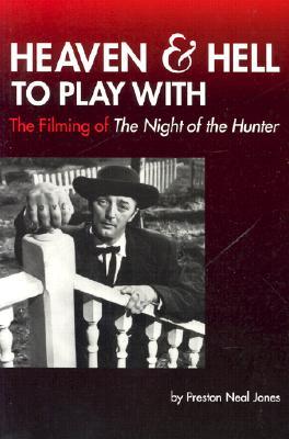 Heaven and Hell to Play With: The Filming of The Night of the Hunter