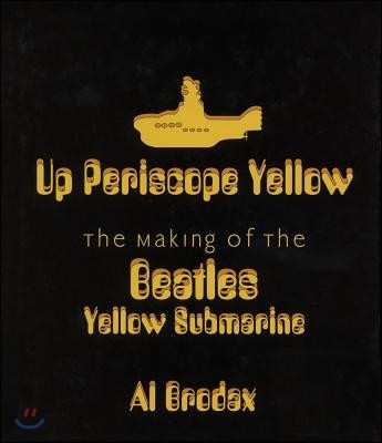 Up Periscope Yellow: The Making of the Beatles' Yellow Submarine