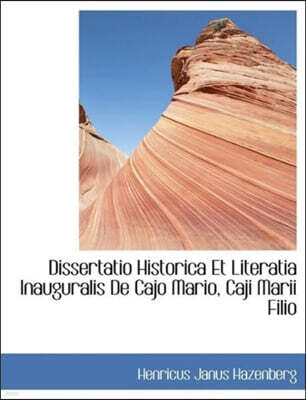 BiblioLife Dissertatio Historica Et Literatia Inauguralis de Cajo Mario, Caji Marii Filio