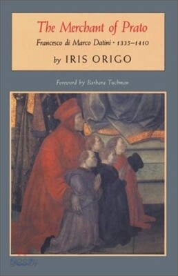 The Merchant of Prato : Francesco Di Marco Datini, 1335-1410