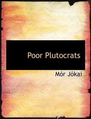 BiblioLife Poor Plutocrats