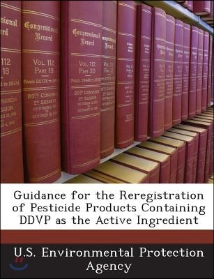 Guidance for the Reregistration of Pesticide Products Containing Ddvp as the Active Ingredient