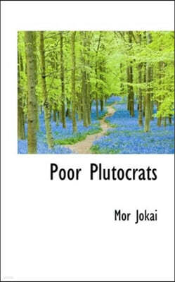 BiblioLife Poor Plutocrats