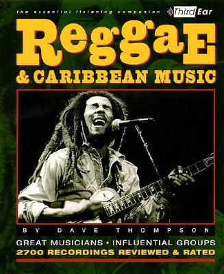 Reggae & Caribbean Music: Third Ear: The Essential Listening Companion