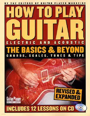 How to Play Guitar: Electric and Acoustic: The Basics & Beyond with CD (Audio)