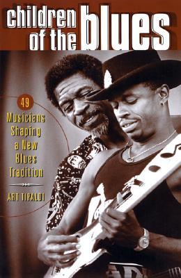 Children of the Blues: 49 Musicians Shaping a New Blues Tradition