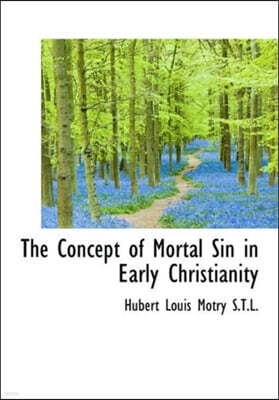 BiblioLife The Concept of Mortal Sin in Early Christianity