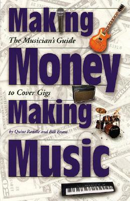 Making Money Making Music: The Musician's Guide to Cover Gigs