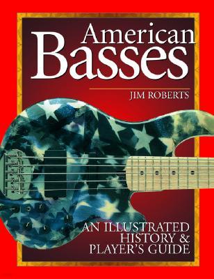 American Basses: An Illustrated History & Player's Guide