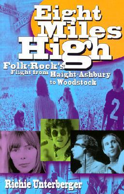 Eight Miles High: Folk-Rock's Flight from Haight-Ashbury to Woodstock