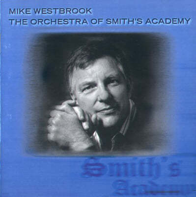 Mike Westbrook (마이크 웨스트브루크) - The Orchestra Of Smith's Academy 