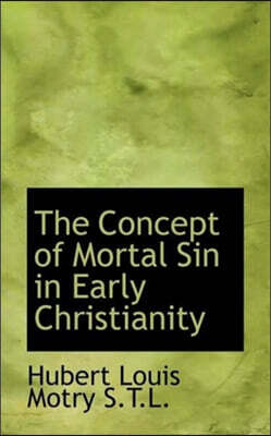 BiblioLife The Concept of Mortal Sin in Early Christianity