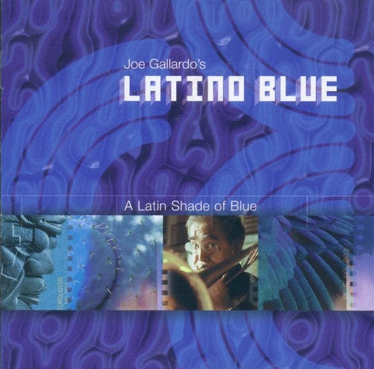 Joe Gallardo's Latino Blue (조 갈라도스 라티노 블루) - A Latin Shade Of Blue 