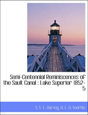 BiblioLife Semi-Centennial Reminiscences of the Sault Canal