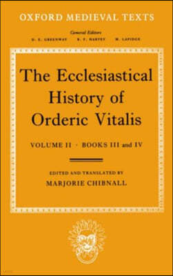 The Ecclesiastical History of Orderic Vitalis: Volume II: Books III & IV