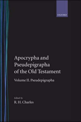 The Apocrypha and Pseudepigrapha of the Old Testament: The Apocrypha and Pseudepigrapha of the Old Testament