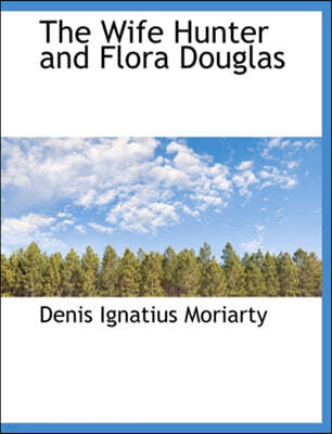 The Wife Hunter and Flora Douglas