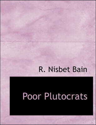 BiblioLife Poor Plutocrats