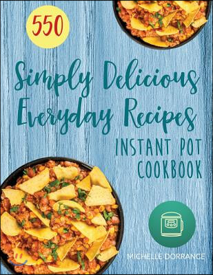 instant pot cookbook 550 recipes for every day