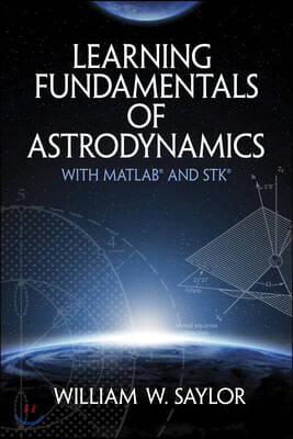 Learning Fundamentals of Astrodynamics with Matlab(r) and Stk(r)