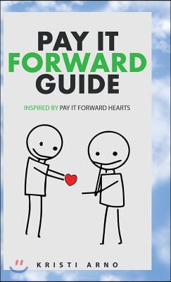 Pay It Forward Guide: Inspired by Pay It Forward Hearts