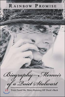 Biography-Memoir of a Quiet Stalwart: Trials Faced Like Water Running off Duck&#39;S Back