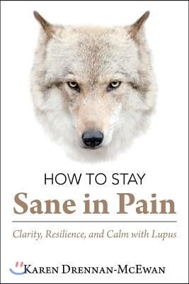 How to Stay Sane in Pain: Clarity, Resilience, and Calm with Lupus