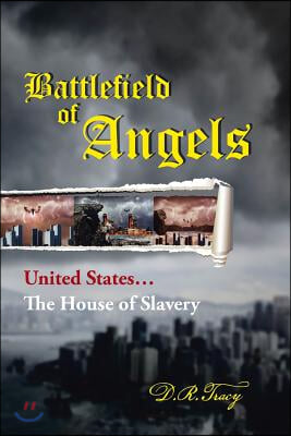 Battlefield of Angels: United States...the House of Slavery