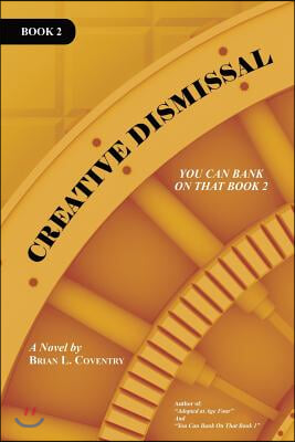 Creative Dismissal: You Can Bank on That Book 2