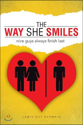 The Way She Smiles: nice guys always finish last