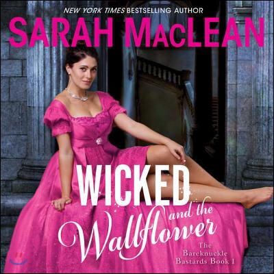 Wicked and the Wallflower Lib/E: The Bareknuckle Bastards Book I