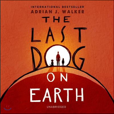 The Last Dog on Earth Lib/E