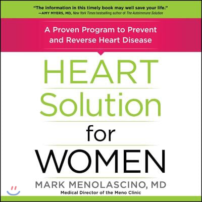 Heart Solution for Women Lib/E: A Proven Program to Prevent and Reverse Heart Disease