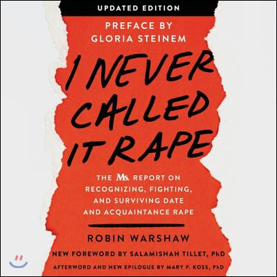 I Never Called It Rape - Updated Edition Lib/E: The Ms. Report on Recognizing, Fighting, and Surviving Date and Acquaintance Rape