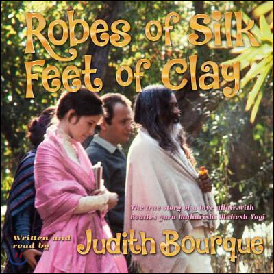 Robes of Silk Feet of Clay Lib/E: The True Story of a Love Affair with Beatles Guru Maharishi Mahesh Yogi