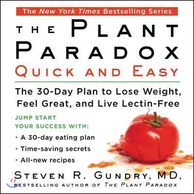 The Plant Paradox Quick and Easy Lib/E: The 30-Day Plan to Lose Weight, Feel Great, and Live Lectin-Free