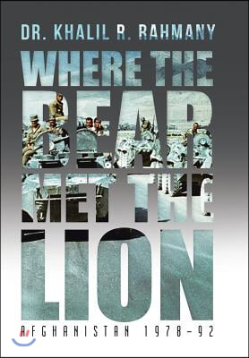 Where the Bear Met the Lion: Afghanistan 1978-92