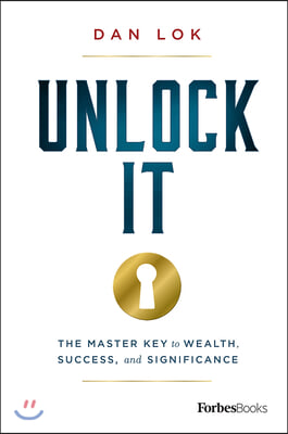 Unlock It: The Master Key to Wealth, Success, and Significance