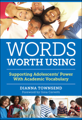 Words Worth Using: Supporting Adolescents&#39; Power with Academic Vocabulary