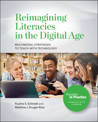 Reimagining Literacies in the Digital Age: Multimodal Strategies to Teach with Technology