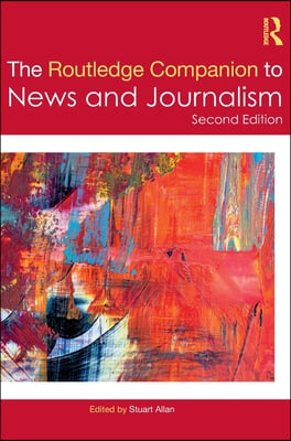 Routledge Companion to News and Journalism