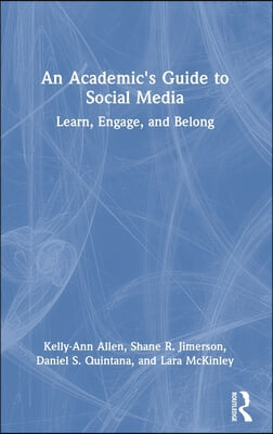 An Academic&#39;s Guide to Social Media: Learn, Engage, and Belong