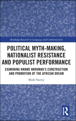 Political Myth-making, Nationalist Resistance and Populist Performance