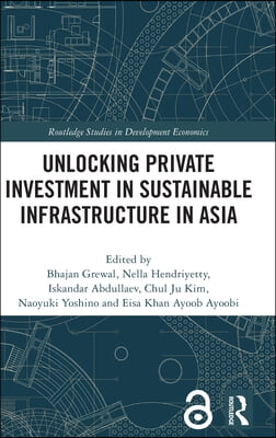 Unlocking Private Investment in Sustainable Infrastructure in Asia