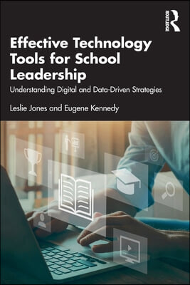 Effective Technology Tools for School Leadership: Understanding Digital and Data-Driven Strategies