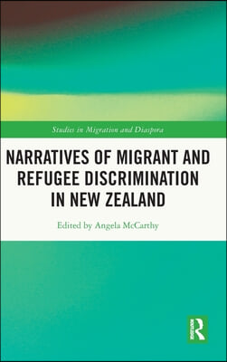 Narratives of Migrant and Refugee Discrimination in New Zealand