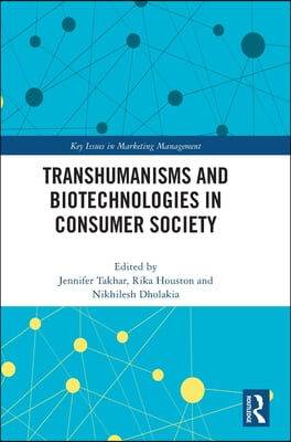 Transhumanisms and Biotechnologies in Consumer Society