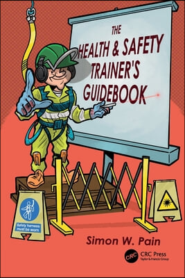 The Health and Safety Trainer&#39;s Guidebook